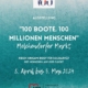 „100 Boote – 100 Millionen Menschen“ - Austellung im Melchendorfer Markt